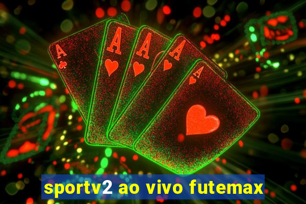 sportv2 ao vivo futemax